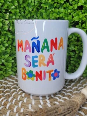 Manana Sera Bonito 15oz Custom Mug Sublimation