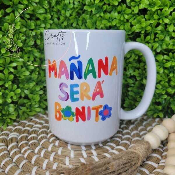 Manana Sera Bonito 15oz Custom Mug Sublimation